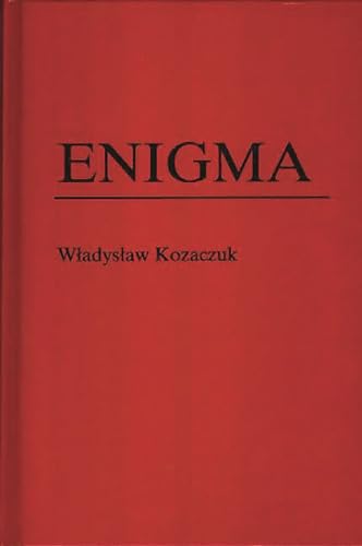 9780313270079: Enigma: How The German Machine Cipher Was Broken, And How It Was Read By The Allies In World War Two