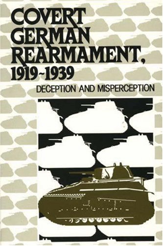 9780313270123: Covert German Rearmament, 1919-1939: Deception and Misperception