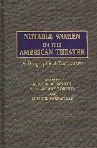 Stock image for Notable Women in the American Theatre: A Biographical Dictionary for sale by ThriftBooks-Atlanta