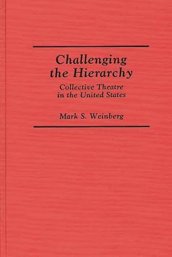 Beispielbild fr Challenging the Hierarchy : Collective Theatre in the United States zum Verkauf von Better World Books