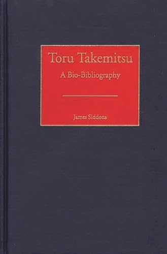 9780313272370: Toru Takemitsu: A Bio-Bibliography: 85 (Bio-Bibliographies in Music)