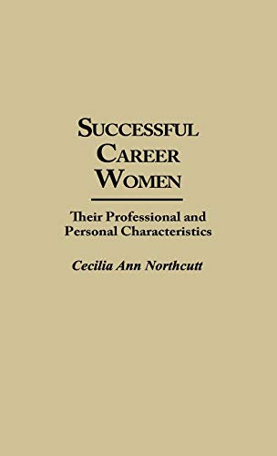 Stock image for Successful Career Women : Their Professional and Personal Characteristics for sale by Better World Books