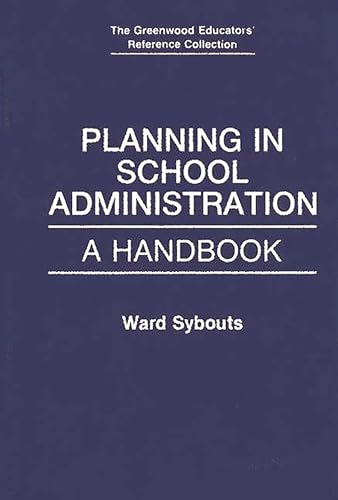 Planning in School Administration: A Handbook (The Greenwood Educators' Reference Collection) (9780313272721) by Sybouts, Ward