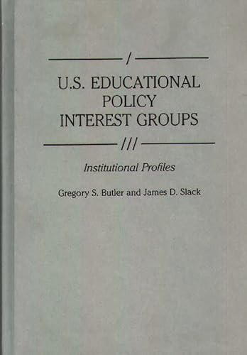 9780313272929: US Educational Policy Interest Groups: Institutional Profiles (Greenwood Reference Volumes on American Public Policy Formation)