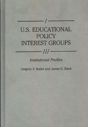 Stock image for U. S. Educational Policy Interest Groups : Institutional Profiles for sale by Better World Books