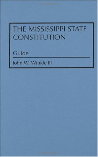 The Mississippi State Constitution: A Reference Guide