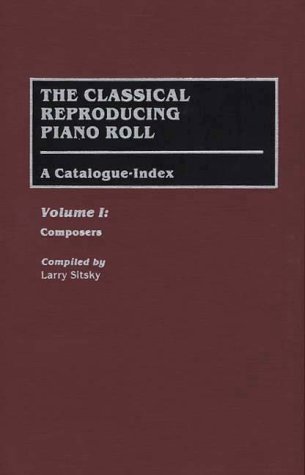 The Classical Reproducing Piano Roll (Volume I: Composers)