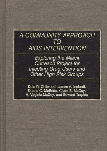 Stock image for A Community Approach to AIDS Intervention: Exploring the Miami Outreach Project for Injecting Drug Users and Other High Risk Groups (Contributions in Medical Studies) for sale by Lucky's Textbooks