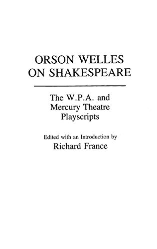 9780313273346: Orson Welles on Shakespeare: The W.P.A. and Mercury Theatre Playscripts