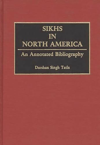 Sikhs in North America: An Annotated Bibliography.; (Bibliographies and Indexes in Sociology)