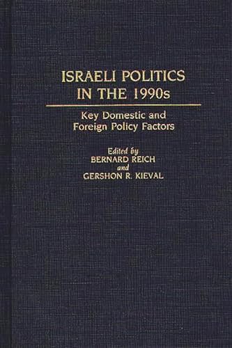 9780313273490: Israeli Politics in the 1990s: Key Domestic and Foreign Policy Factors