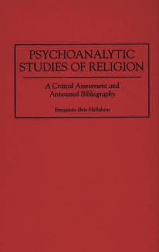 9780313273629: Psychoanalytic Studies of Religion: A Critical Assessment and Annotated Bibliography (Bibliographies and Indexes in Religious Studies)