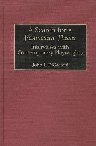 Beispielbild fr A Search for a Postmodern Theater: Interviews with Contemporary Playwrights (Contributions to the Study of Music and Dance) zum Verkauf von WeSavings LLC