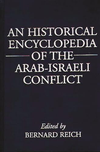 Beispielbild fr An Historical Encyclopedia of the Arab-Israeli Conflict zum Verkauf von WeBuyBooks