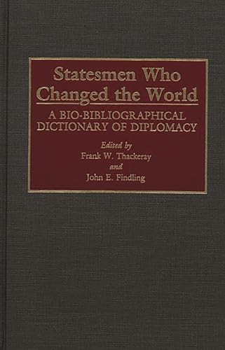 Imagen de archivo de Statesmen Who Changed the World: A Bio-Bibliographical Dictionary of Diplomacy (Small Libraries Publications; 3) a la venta por Grumpys Fine Books
