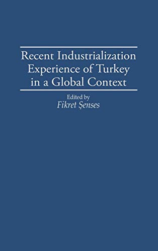 Imagen de archivo de Recent Industrialization Experience of Turkey in a Global Context. a la venta por Yushodo Co., Ltd.