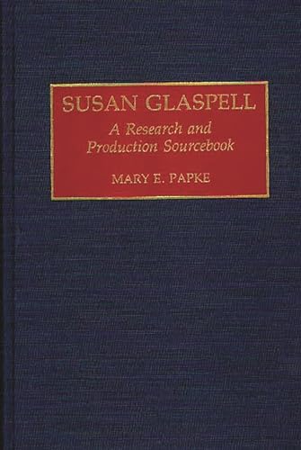 Stock image for Susan Glaspell: A Research and Production Sourcebook for sale by Ria Christie Collections