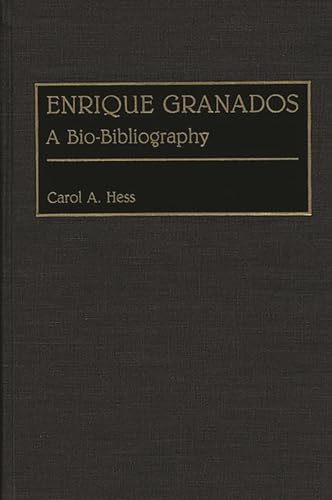Stock image for Enrique Granados: A Bio-Bibliography (Bio-Bibliographies in Music) for sale by Lucky's Textbooks