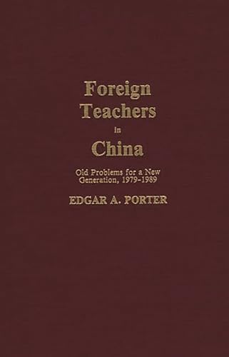Foreign Teachers in China : Old Problems for a New Generation, 1979-1989