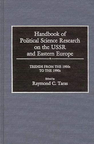 Imagen de archivo de Handbook of Political Science Research on the USSR and Eastern Europe: Trends from the 1950s to 1990s a la venta por Revaluation Books