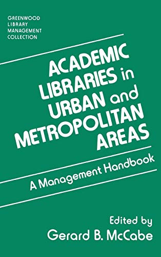 Stock image for Academic Libraries in Urban and Metropolitan Areas: A Management Handbook (Libraries Unlimited Library Management Collection) for sale by GuthrieBooks