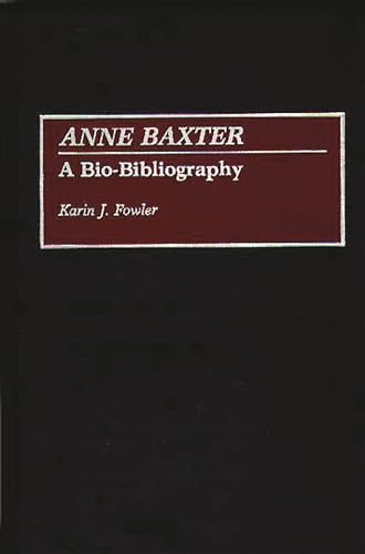 Anne Baxter: A Bio-bibliography (bio-bibliographies In The Performing Arts)