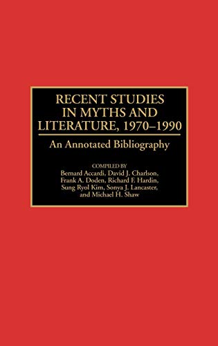 9780313275456: Recent Studies in Myths and Literature, 1970-1990: An Annotated Bibliography (Bibliographies and Indexes in World Literature)