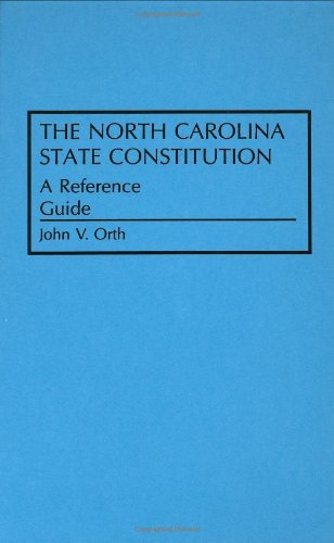 9780313275708: The North Carolina State Constitution: A Reference Guide (Reference Guides to the State Constitutions of the United States)