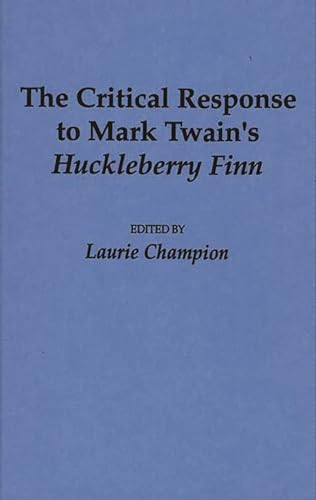 Stock image for The Critical Response to Mark Twains Huckleberry Finn (Critical Responses in Arts and Letters) for sale by suffolkbooks
