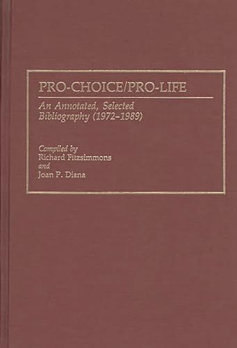 Imagen de archivo de Pro-Choice/Pro-Life: An Annotated, Selected Bibliography (1972-1989) (Bibliographies and Indexes in Sociology) a la venta por K & L KICKIN'  BOOKS
