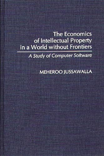 Stock image for The Economics of Intellectual Property in a World without Frontiers: A Study of Computer Software (Contributions in Economics and Economic History) for sale by Zubal-Books, Since 1961