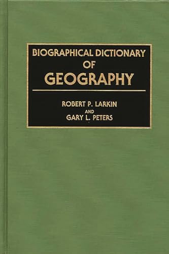 Biographical Dictionary of Geography (9780313276224) by Larkin, Robert; Peters, Gary