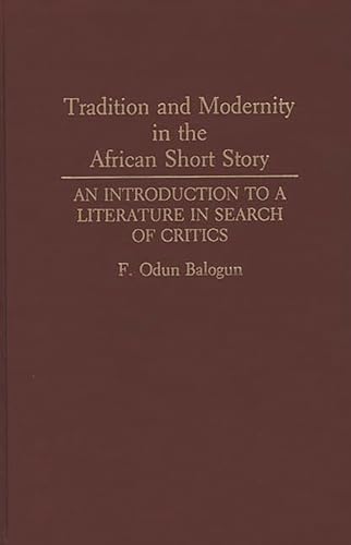 Stock image for Tradition and Modernity in the African Short Story: An Introduction to a Literature in Search of Critics for sale by Ria Christie Collections