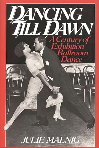 9780313276477: Dancing Till Dawn: A Century of Exhibition Ballroom Dance