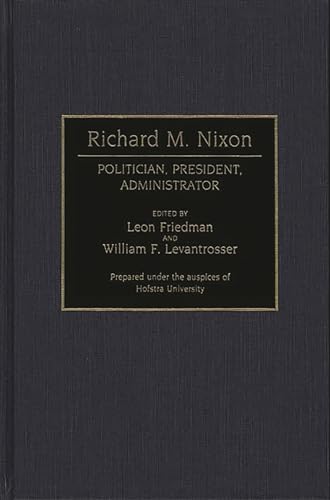 Imagen de archivo de Richard M. Nixon: Politician, President, Administrator a la venta por S.C. Sumner