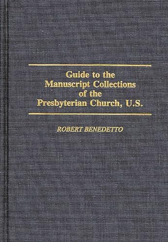 Guide to the Manuscript Collections of the Presbyterian Church, U.S (Bibliographies and Indexes in Religious Studies) (9780313276545) by Benedetto, Robert; Walker, Betty K.