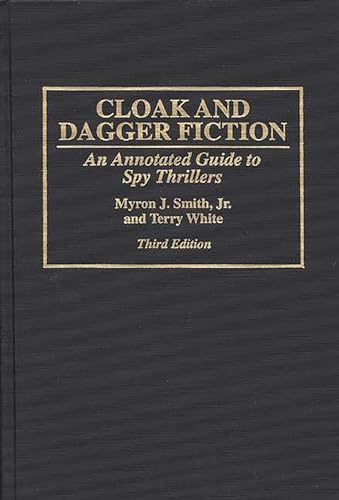 Stock image for Cloak and Dagger Fiction : An Annotated Guide to Spy Thrillers for sale by Better World Books