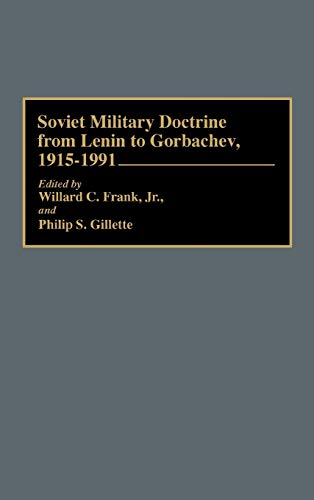 Beispielbild fr Soviet Military Doctrine from Lenin to Gorbachev, 1915-1991 (Contributions in Military Studies) zum Verkauf von Bernhard Kiewel Rare Books