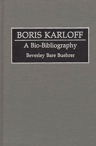 Imagen de archivo de Boris Karloff: A Bio-Bibliography a la venta por Ria Christie Collections