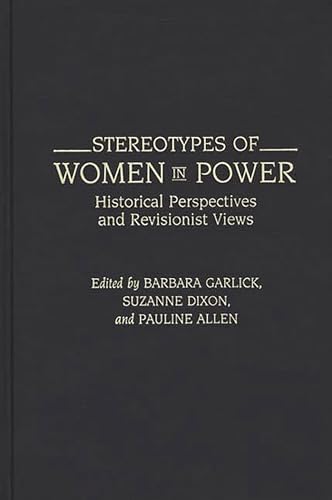 Beispielbild fr Stereotypes of Women in Power : Historical Perspectives and Revisionist Views zum Verkauf von Better World Books