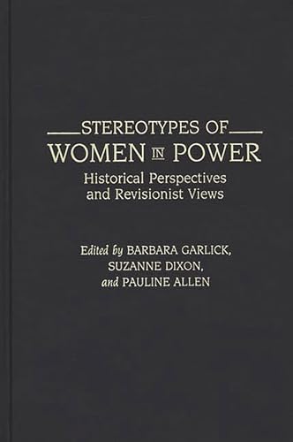 9780313277313: Stereotypes of Women in Power: Historical Perspectives and Revisionist Views (Contributions in Women's Studies): 125