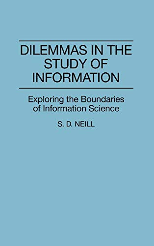 Stock image for Dilemmas in the Study of Information: Exploring the Boundaries of Information Science (Contributions in Librarianship and Information Science) for sale by Ergodebooks