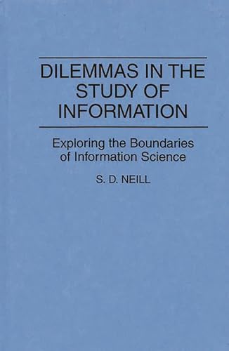 Stock image for Dilemmas in the Study of Information: Exploring the Boundaries of Information Science (Contributions in Librarianship and Information Science) for sale by Ergodebooks