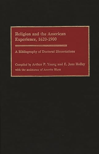 Beispielbild fr Religion and the American Experience, 1620-1900: A Bibliography of Doctoral Dissertations (Bibliographies and Indexes in Religious Studies) zum Verkauf von HPB-Red