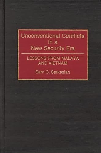 Unconventional Conflicts in a New Security Era: Lessons from Malaya and Vietnam (Contributions in Military Studies) (9780313277634) by Sarkesian, Sam C.