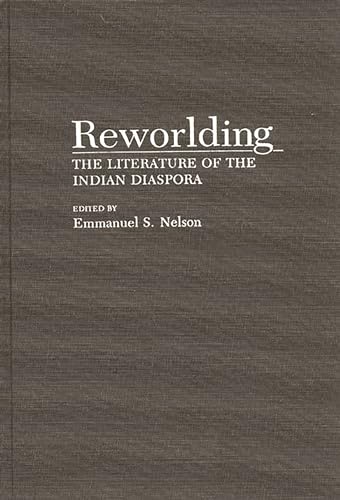 Stock image for Reworlding: The Literature of the Indian Diaspora (Contributions to the Study of World Literature) for sale by BooksRun