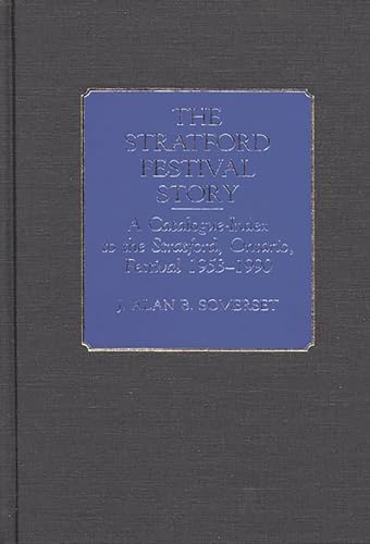 Stock image for The Stratford Festival Story: A Catalogue-Index to the Stratford, Ontario, Festival 1953-1990 for sale by Book Dispensary