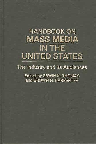 Beispielbild fr Handbook on Mass Media in the United States: The Industry and Its Audience: The Industry and Its Audiences zum Verkauf von Anybook.com