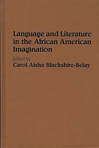 LANGUAGE AND LITERATURE IN THE AFRICAN AMERICAN IMAGINATION (CONTRIBUTIONS IN AFRO-AMERICAN AND A...