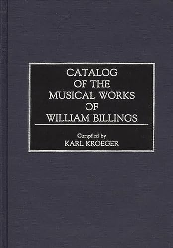 Imagen de archivo de Catalog Of The Musical Works Of William Billings (music Reference Collection) a la venta por Basi6 International